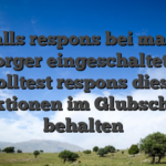 Falls respons bei mark Versorger eingeschaltet bist, solltest respons diese Aktionen im Glubscher behalten