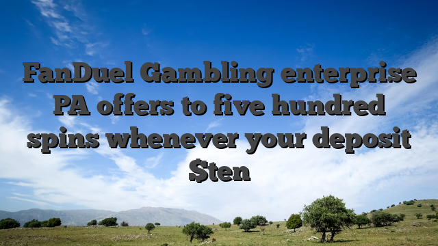 FanDuel Gambling enterprise PA offers to five hundred spins whenever your deposit $ten