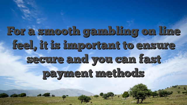 For a smooth gambling on line feel, it is important to ensure secure and you can fast payment methods