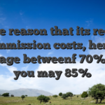 For the reason that its reduced commission costs, hence average betweenf 70% and you may 85%