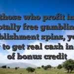 For those who profit in the totally free gambling establishment spins, you’re going to get real cash in place of bonus credit