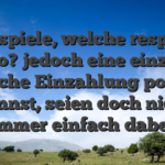 Freispiele, welche respons blo? jedoch eine einzig logische Einzahlung powern kannst, seien doch nicht immer einfach dabei