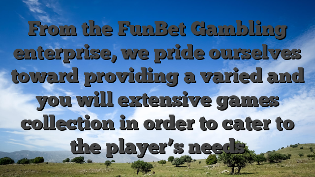 From the FunBet Gambling enterprise, we pride ourselves toward providing a varied and you will extensive games collection in order to cater to the player’s needs
