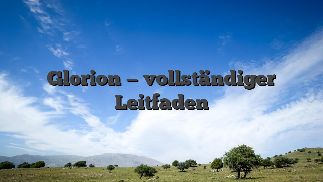 Glorion — vollständiger Leitfaden
