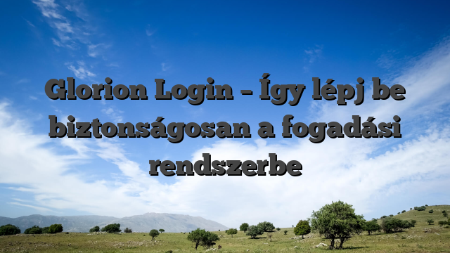 Glorion Login – Így lépj be biztonságosan a fogadási rendszerbe