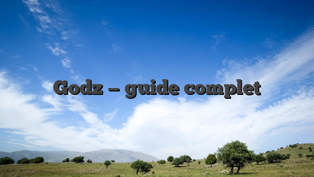 Godz — guide complet