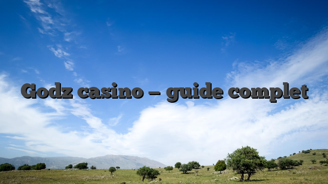 Godz casino — guide complet