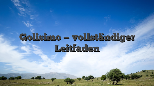 Golisimo — vollständiger Leitfaden