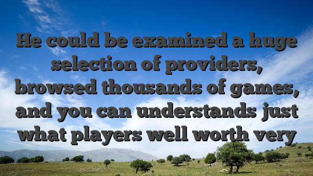 He could be examined a huge selection of providers, browsed thousands of games, and you can understands just what players well worth very