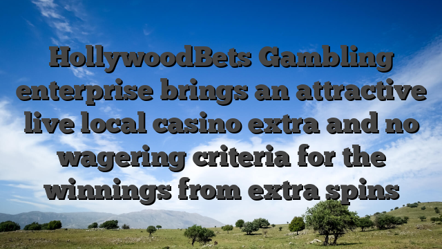 HollywoodBets Gambling enterprise brings an attractive live local casino extra and no wagering criteria for the winnings from extra spins