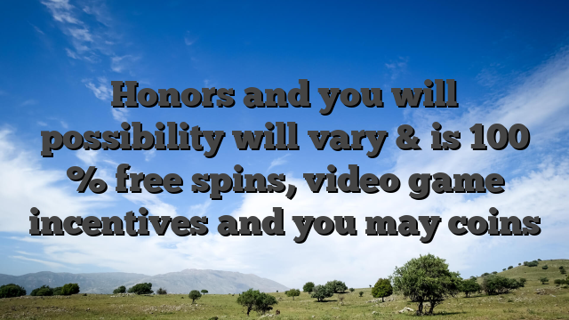 Honors and you will possibility will vary & is 100 % free spins, video game incentives and you may coins
