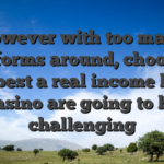 However with too many platforms around, choosing the best a real income local casino are going to be challenging