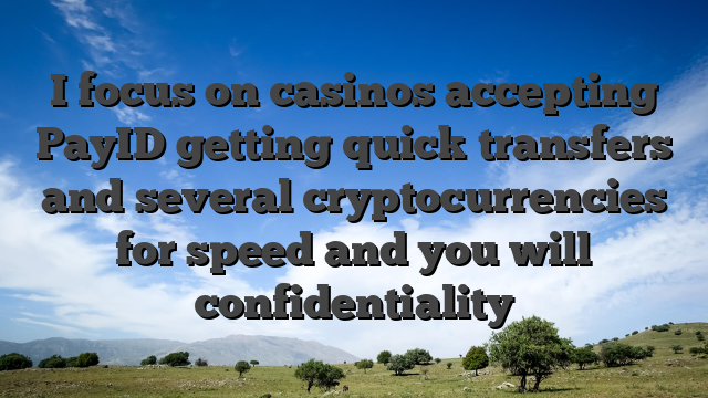 I focus on casinos accepting PayID getting quick transfers and several cryptocurrencies for speed and you will confidentiality
