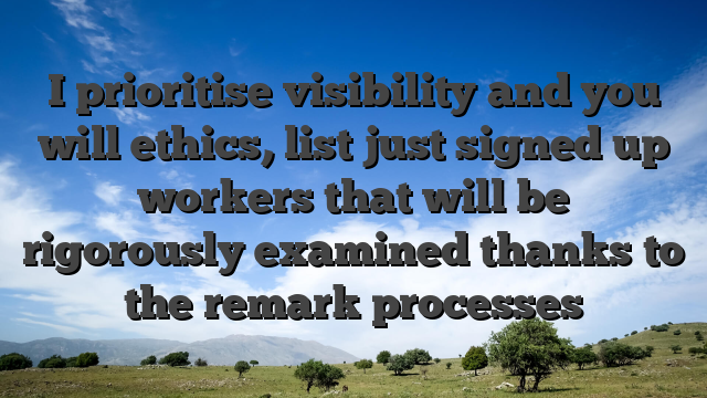 I prioritise visibility and you will ethics, list just signed up workers that will be rigorously examined thanks to the remark processes