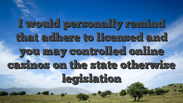 I would personally remind that adhere to licensed and you may controlled online casinos on the state otherwise legislation