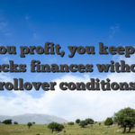 If you profit, you keep the bucks finances without rollover conditions