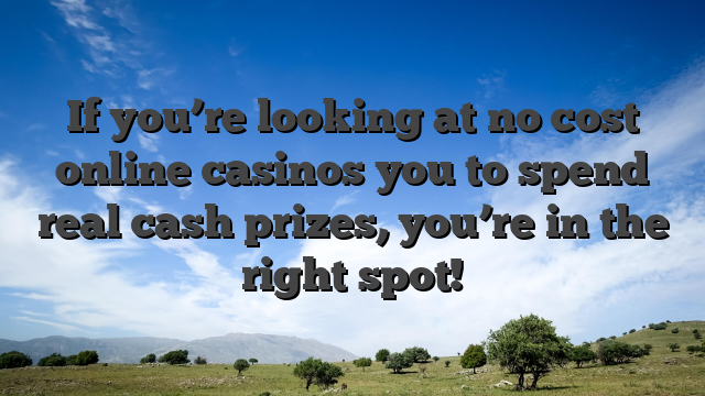 If you’re looking at no cost online casinos you to spend real cash prizes, you’re in the right spot!