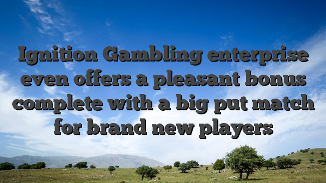 Ignition Gambling enterprise even offers a pleasant bonus complete with a big put match for brand new players