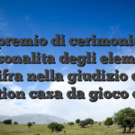 Il premio di cerimonia e personalita degli elementi cifra nella giudizio di excretion casa da gioco online