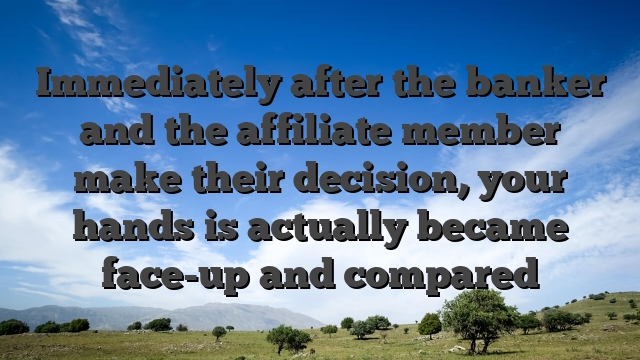 Immediately after the banker and the affiliate member make their decision, your hands is actually became face-up and compared