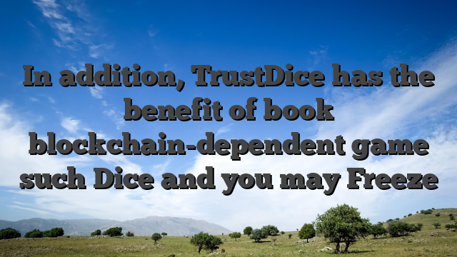 In addition, TrustDice has the benefit of book blockchain-dependent game such Dice and you may Freeze