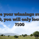 In case your winnings surpass ?100, you will only located ?100