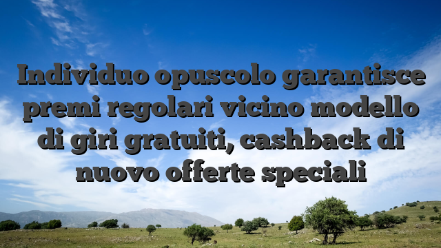 Individuo opuscolo garantisce premi regolari vicino modello di giri gratuiti, cashback di nuovo offerte speciali