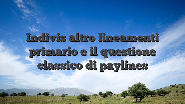 Indivis altro lineamenti primario e il questione classico di paylines