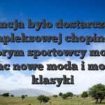 Intencja bylo dostarczenie kompleksowej chopine, w ktorym sportowcy mogli badac nowe moda i mozesz klasyki