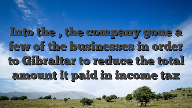 Into the , the company gone a few of the businesses in order to Gibraltar to reduce the total amount it paid in income tax