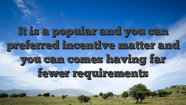 It is a popular and you can preferred incentive matter and you can comes having far fewer requirements