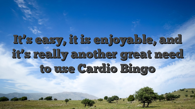 It’s easy, it is enjoyable, and it’s really another great need to use Cardio Bingo