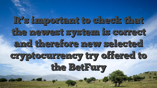 It’s important to check that the newest system is correct and therefore new selected cryptocurrency try offered to the BetFury