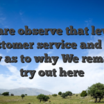It’s rare observe that level of customer service and it’s really as to why We remain to try out here