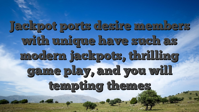 Jackpot ports desire members with unique have such as modern jackpots, thrilling game play, and you will tempting themes