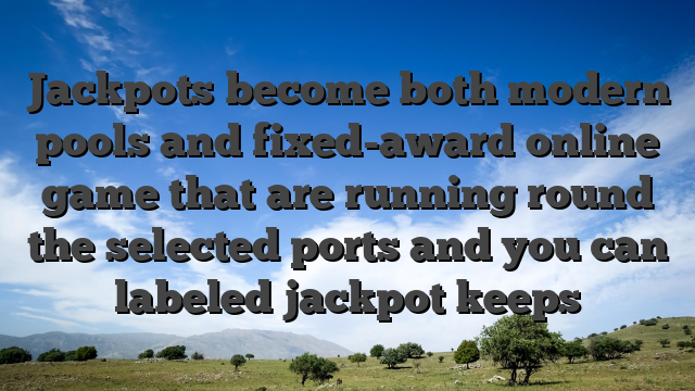Jackpots become both modern pools and fixed-award online game that are running round the selected ports and you can labeled jackpot keeps