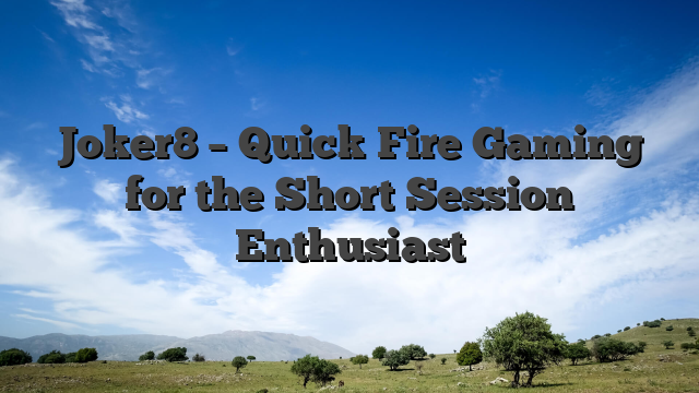 Joker8 – Quick‑Fire Gaming for the Short‑Session Enthusiast
