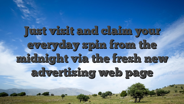 Just visit and claim your everyday spin from the midnight via the fresh new advertising web page