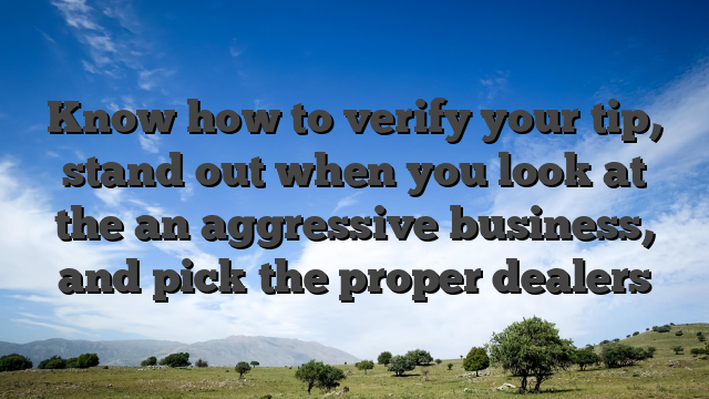 Know how to verify your tip, stand out when you look at the an aggressive business, and pick the proper dealers