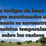Las codigos de bono sin tanque mencionados antes unicamente se encuentran a tu disposicion temporalmente sobre los casinos