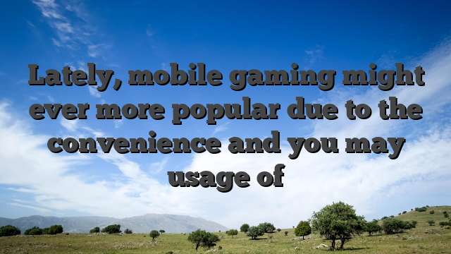 Lately, mobile gaming might ever more popular due to the convenience and you may usage of