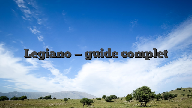 Legiano — guide complet