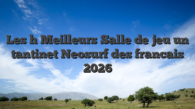Les h Meilleurs Salle de jeu un tantinet Neosurf des francais 2026