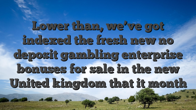 Lower than, we’ve got indexed the fresh new no deposit gambling enterprise bonuses for sale in the new United kingdom that it month
