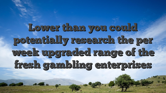 Lower than you could potentially research the per week upgraded range of the fresh gambling enterprises