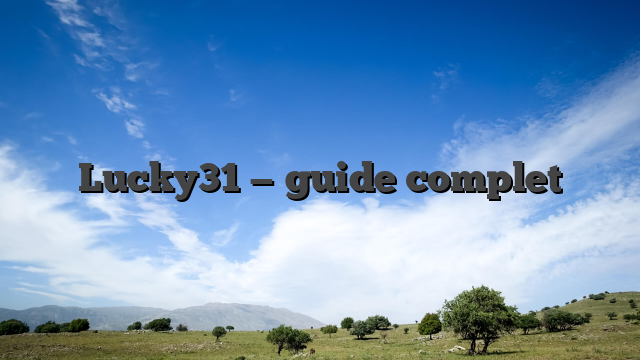 Lucky31 — guide complet
