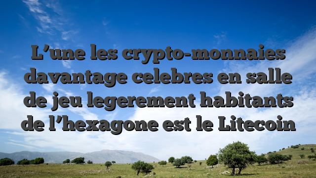 L’une les crypto-monnaies davantage celebres en salle de jeu legerement habitants de l’hexagone est le Litecoin