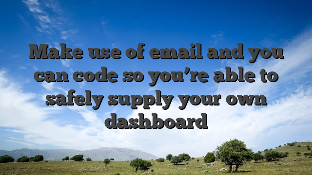 Make use of email and you can code so you’re able to safely supply your own dashboard