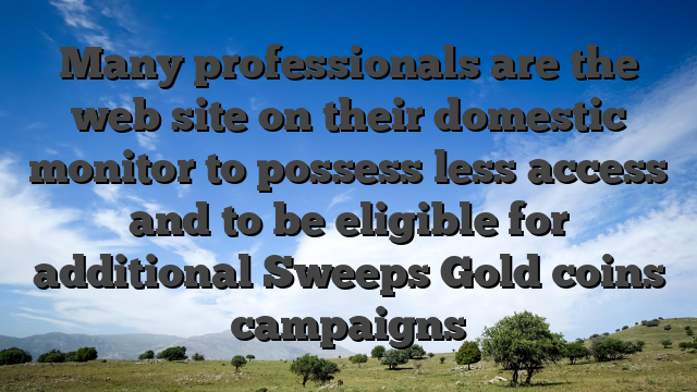 Many professionals are the web site on their domestic monitor to possess less access and to be eligible for additional Sweeps Gold coins campaigns