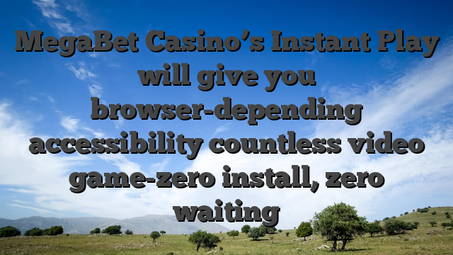 MegaBet Casino’s Instant Play will give you browser-depending accessibility countless video game-zero install, zero waiting